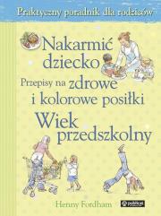Okładka książki Nakarmić dziecko. Przepisy na zdrowe i kolorowe...