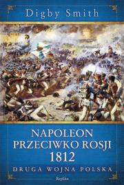 Napoleon przeciwko Rosji 1812. Autor: Smith Digby. Dadada.pl Okładka książki Napoleon przeciwko Rosji 1812