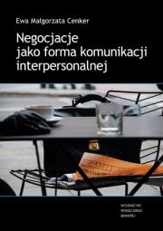 Negocjacje jako forma komunikacji interpersonalnej. Autor: Ewa Małgorzata Cenker. Dadada.pl Okładka książki Negocjacje jako forma komunikacji interpersonalnej