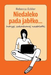 Niedaleko pada jabłko.... Autor: Rebecca Eckler. Dadada.pl Okładka książki Niedaleko pada jabłko...