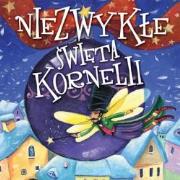 Niezwykłe święta Kornelii. Autor: Stelmaszczyk Agnieszka. Dadada.pl Okładka książki Niezwykłe święta Kornelii