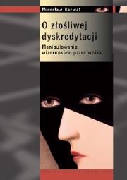O złośliwej dyskredytacji. Autor: Karwat Mirosław. Dadada.pl Okładka książki O złośliwej dyskredytacji