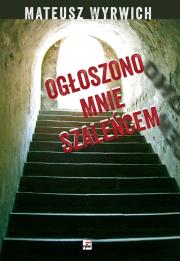 Okładka książki Ogłoszono mnie szaleńcem