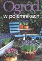 Ogród w pojemnikach. Autor: Chojnowska Ewa, Agnieszka Krzymińska. Dadada.pl Okładka książki Ogród w pojemnikach