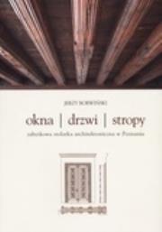Okładka książki Okna drzwi stropy Zabytkowa stolarka architektoniczna w Poznaniu