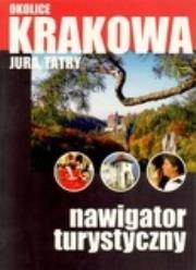 Okładka książki Okolice Krakowa. Jura, Tatry. Nawigator turystyczny