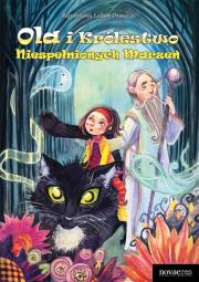 Okładka książki Ola i Królestwo Niespełnionych Marzeń