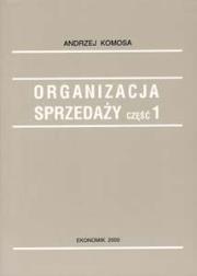 Okładka książki Organizacja Sprzedaży cz.1 w.2009 EKONOMIK