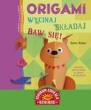 Okładka książki Origami Wycinaj składaj baw się!