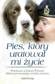 Pies który uratował mi życie. Autor: Isabel George. Dadada.pl Okładka książki Pies który uratował mi życie