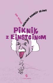 Piknik z Einsteinem. Naukowy zawrót głowy. Autor: Miller Ben. Dadada.pl Okładka książki Piknik z Einsteinem. Naukowy zawrót głowy