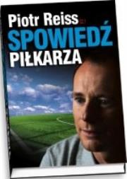 Okładka książki Piotr Reiss - spowiedź piłkarza cz.1
