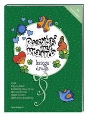 Poczytaj mi mamo. Księga druga audiobook. Autor: Helena Bechlerowa, Wanda Chotomska, Sławomir Grabowski, Tadeusz Kubiak, Łastowiecka Maria, Małgorzata Musierowicz. Dadada.pl Okładka książki Poczytaj mi mamo. Księga druga audiobook