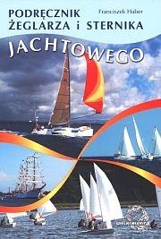 Podręcznik żeglarza i sternika jachtowego.. Autor: Haber Franciszek. Dadada.pl Okładka książki Podręcznik żeglarza i sternika jachtowego.