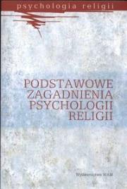 Okładka książki Podstawowe zagadnienia psychologii religii