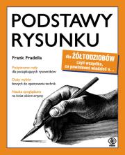 Podstawy rysunku dla żółtodziobów. Autor: Frank Fradella. Dadada.pl Okładka książki Podstawy rysunku dla żółtodziobów