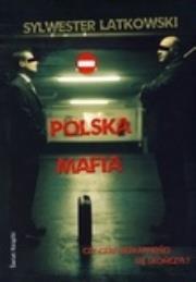 Polska mafia. Autor: Latkowski Sylwester. Dadada.pl Okładka książki Polska mafia