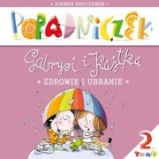 Poradniczek Gabrysi i Kajtka. Zdrowie i ubranie.. Autor: Krzyżanek Joanna. Dadada.pl Okładka książki Poradniczek Gabrysi i Kajtka. Zdrowie i ubranie.