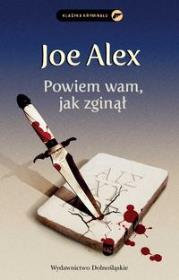Powiem wam, jak zginął. Autor: Alex Joe. Dadada.pl Okładka książki Powiem wam, jak zginął