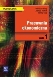 Pracownia ekonomiczna - podręcznik cz.1 - WSiP. Autor: Gorzelany Teresa, Józwiak Jadwiga, Knap Monika. Dadada.pl Okładka książki Pracownia ekonomiczna - podręcznik cz.1 - WSiP