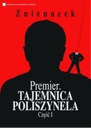 Premier. Tajemnica Poliszynela. Część 1. Autor: Znienacek. Dadada.pl Okładka książki Premier. Tajemnica Poliszynela. Część 1