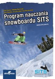 Program nauczania snowboardu SITS. Autor: Kunysz Piotr, Marciniak Mikołaj. Dadada.pl Okładka książki Program nauczania snowboardu SITS
