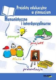 Projekty edukacyjne w gimnazjum Humanistyczne i interdyscyplinarne. Autor: Bartoszczyk-Brzoskowska Marta, Brząkalik Krystyna, Dominik-Stawicka Donata. Dadada.pl Okładka książki Projekty edukacyjne w gimnazjum Humanistyczne i interdyscyplinarne