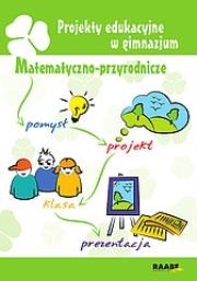 Okładka książki Projekty edukacyjne w gimnazjum Matematyczno-przyrodnicze