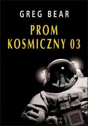 Prom kosmiczny 03. Autor: Bear Greg. Dadada.pl Okładka książki Prom kosmiczny 03