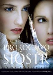 Proroctwo sióstr. Autor: Zink Michelle. Dadada.pl Okładka książki Proroctwo sióstr