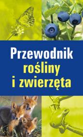 Przewodnik rośliny i zwierzęta. Autor: Stichmann-Marny Ursula, Kretzschmar Erich. Dadada.pl Okładka książki Przewodnik rośliny i zwierzęta