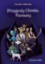 Przygody Chimka Fantasty. Autor: Sikorski Czesław. Dadada.pl Okładka książki Przygody Chimka Fantasty