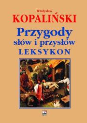Przygody słów i przysłów. Autor: Kopaliński Władysław. Dadada.pl Okładka książki Przygody słów i przysłów