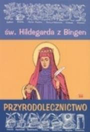 Okładka książki Przyrodolecznictwo. Św. Hildegarda z Bingen