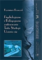 Psychologiczne i pedagogiczne zastosowanie Testu Strategii Uczenia się. Autor: ks. Franczak Kazimierz. Dadada.pl Okładka książki Psychologiczne i pedagogiczne zastosowanie Testu Strategii Uczenia się