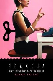 Okładka książki Reakcja. Niewypowiedziana wojna przeciwko kobietom