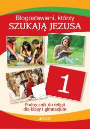 Religia GIM 1 Błogosławieni, którzy szukają. Autor: ks. Krzysztof Mielnicki, Elżbieta Kondrak. Dadada.pl Okładka książki Religia GIM 1 Błogosławieni, którzy szukają