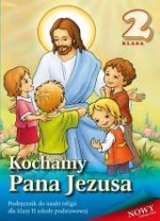 Religia SP 2 podr. Kochamy Pana Jezusa w. 2013 WDS. Autor: pod redakcją ks. prof. Stanisława Łabendowicza. Dadada.pl Okładka książki Religia SP 2 podr. Kochamy Pana Jezusa w. 2013 WDS