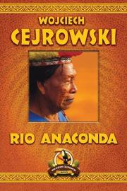Rio Anaconda - Wojciech Cejrowski w.2013. Autor: Wojciech Cejrowski. Dadada.pl Okładka książki Rio Anaconda - Wojciech Cejrowski w.2013