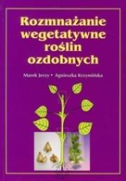 Rozmnażanie wegetatywne roślin ozdobnych. Autor: Agnieszka Krzymińska, Jerzy Marek. Dadada.pl Okładka książki Rozmnażanie wegetatywne roślin ozdobnych