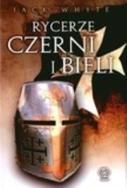 Rycerze czerni i bieli (OT). Autor: Whyte Jack. Dadada.pl Okładka książki Rycerze czerni i bieli (OT)