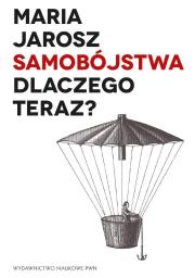 Samobójstwa. Dlaczego teraz?. Autor: Redakcja Maria Jarosz. Dadada.pl Okładka książki Samobójstwa. Dlaczego teraz?