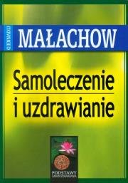 Samoleczenie i Uzdrawianie. Autor: Giennadij Małachow. Dadada.pl Okładka książki Samoleczenie i Uzdrawianie