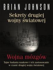 Sekrety drugiej wojny światowej Wojna mózgów. Autor: Brian Johnson. Dadada.pl Okładka książki Sekrety drugiej wojny światowej Wojna mózgów