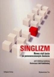 Okładka książki Singlizm Nowy styl życia w ponowoczesnym świecie