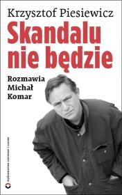 Skandalu nie będzie. Autor: Piesiewicz Krzysztof, Komar Michał. Dadada.pl Okładka książki Skandalu nie będzie