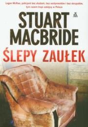 Ślepy zaułek - Stuart MacBride. Autor: MacBride Stuart. Dadada.pl Okładka książki Ślepy zaułek - Stuart MacBride