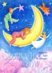 Okładka książki Słodkich snów. Kolorowe bajki na dobranoc