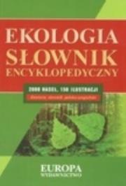 Słownik encyklopedyczny. Ekologia. Autor: Łabno Grażyna. Dadada.pl Okładka książki Słownik encyklopedyczny. Ekologia