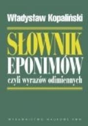 Okładka książki Słownik eponimów czyli wyrazów odimiennych